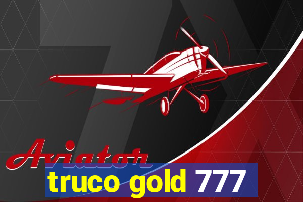truco gold 777
